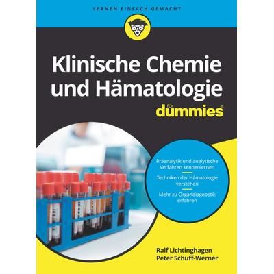 Klinische Chemie und Hämatologie für Dummies, Taschenbuch von Ralf Lichtinghagen,Peter Schuff-Werner, Wiley-VCH, 978-3-527-71771-2
