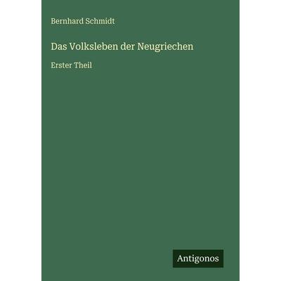Das Volksleben der Neugriechen, Gebundene Ausgabe von Bernhard Schmid, Antigonos Verlag, 978-3-386-42097-6