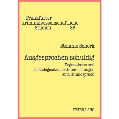 Ausgesprochen schuldig, Taschenbuch von Stefanie Schork, Peter Lang GmbH, Internationaler Verlag der Wissenschaften, 978-3-631-52926-3