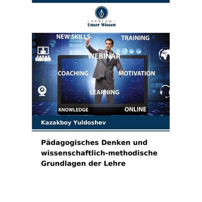 Pädagogisches Denken und wissenschaftlich-methodische Grundlagen der Lehre -