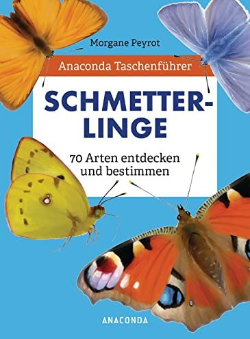 Morgane Peyrot - Anaconda Taschenführer Schmetterlinge. 70 Arten entdecken und bestimmen - Preis vom 17.10.2026 19:25:27 h