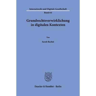 Grundrechtsverwirklichung in digitalen Kontexten, Gebundene Ausgabe von Sarah Rachut, Duncker & Humblot, 978-3-428-19305-9