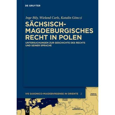 Sächsisch-magdeburgisches Recht in Polen, Gebundene Ausgabe von Inge Bily,Wieland Carls,Katalin Gönczi, De Gruyter, 978-3-11-024889-0