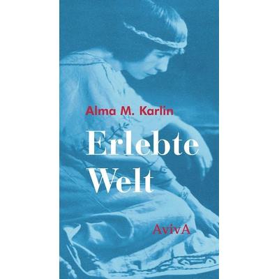 Erlebte Welt, Gebundene Ausgabe von Alma M. Karlin, Aviva, 978-3-949302-18-3