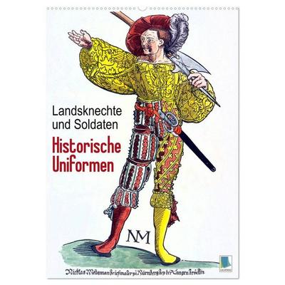 Landsknechte und Soldaten: Historische Uniformen (Wandkalender 2027 DIN A2 hoch), CALVENDO Monatskalender