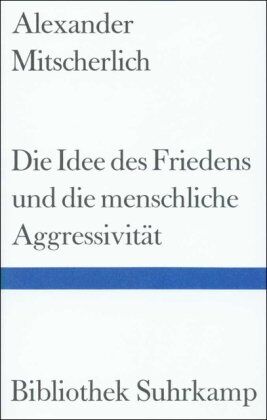 Alexander Mitscherlich - Die Idee des Friedens und die menschliche Aggressivität: Vier Versuche - Preis vom 09.10.2026 07:28:09 h
