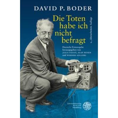 Die Toten habe ich nicht befragt, Gebundene Ausgabe von David P. Boder, Universitätsverlag Winter GmbH Heidelberg, 978-3-8253-6067-2