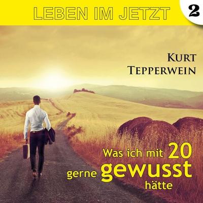 Leben im Jetzt: Was ich mit 20 gerne gewusst hätte - Teil 2 - , Audio, 4250701954652