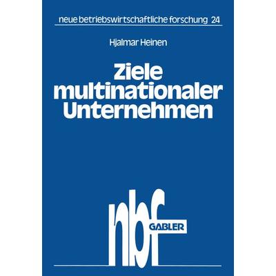 Ziele multinationaler Unternehmen, Taschenbuch von Hjalmar Heinen, Betriebswirtschaftlicher Verlag Gabler, 978-3-409-37360-9