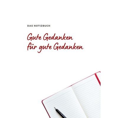 Das Notizbuch Gute Gedanken für Gute Gedanken, Gebundene Ausgabe von Anna Nowak, BoD – Books on Demand, 978-3-7583-7436-4