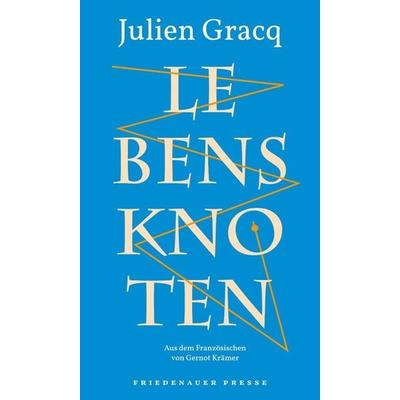 Lebensknoten, Gebundene Ausgabe von Julien Gracq, Friedenauer Presse, 978-3-7518-8002-2