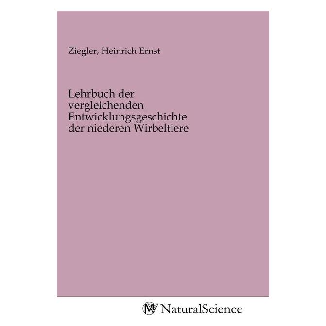 MV-NaturalScience Lehrbuch der vergleichenden Entwicklungsgeschichte der niederen Wirbeltiere (Deutsch, Softcover, Heinrich Ernst Ziegler) (56144254)