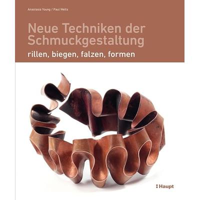 Neue Techniken der Schmuckgestaltung, Gebundene Ausgabe von Anastasia Young,Paul Wells, Haupt Verlag, 978-3-258-60259-2