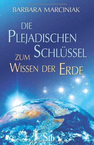 Barbara Marciniak - Die plejadischen Schlüssel zum Wissen der Erde - Unser Erbe, unser Wissen, unsere selbstgewählte Aufgabe - Preis vom 11.10.2026 15:43:13 h