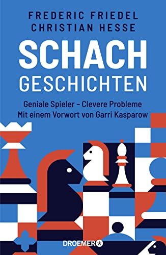 Frederic Friedel - Schachgeschichten: Geniale Spieler - Clevere Probleme Mit einem Vorwort von Garri Kasparow - Preis vom 14.10.2026 23:07:16 h