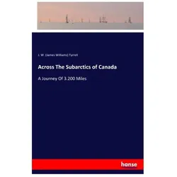 Across The Subarctics of Canada, Ratgeber von J W Tyrrell, James W. Tyrrell