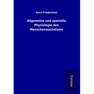Allgemeine und spezielle Physiologie des Menschenwachstums, Gebundene Ausgabe von Hans Friedenthal, BoD - Books on Demand