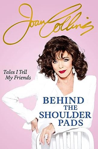 Joan Collins - Behind The Shoulder Pads - Tales I Tell My Friends: The captivating, candid and hilarious new memoir from the legendary actress and bestselling author - Preis vom 09.10.2026 07:28:09 h