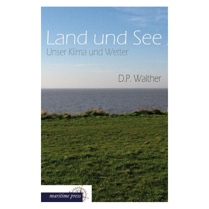 Maritime Press Land und See (Deutsch, Softcover, D P Walther, D. P. Walther) (55520824)