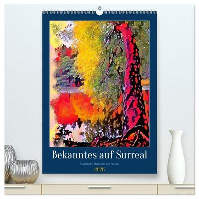 Bekanntes auf Surreal (hochwertiger Premium Wandkalender 2026 DIN A2 hoch), Kunstdruck in Hochglanz