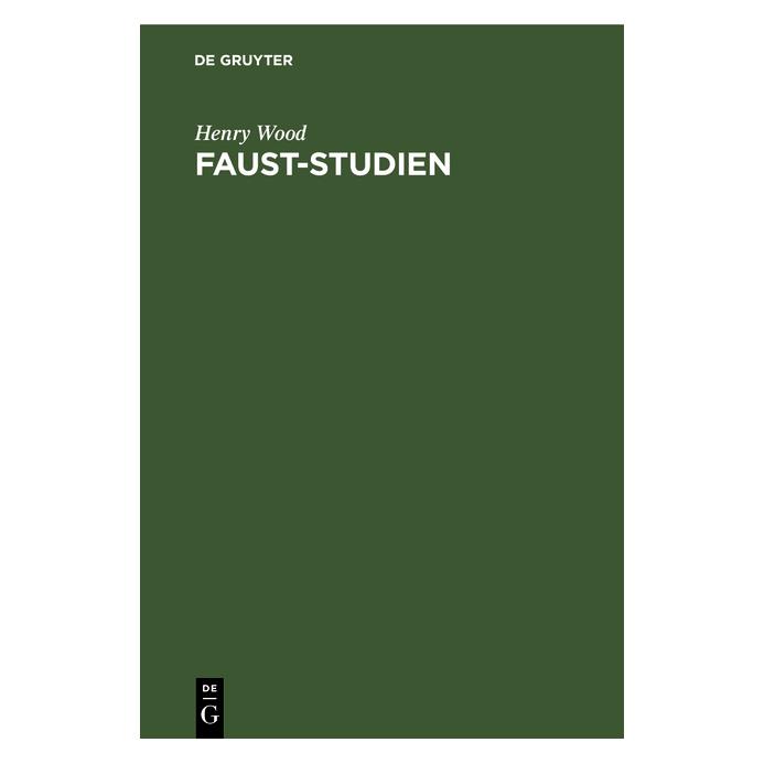 De Gruyter Wood:Faust-Studien (Deutsch, Hardcover, Henry Wood) (67776735)