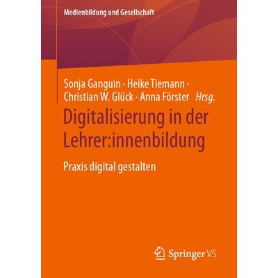 Digitalisierung in der Lehrer:innenbildung, Taschenbuch von , Springer Fachmedien Wiesbaden GmbH, 978-3-658-41636-2