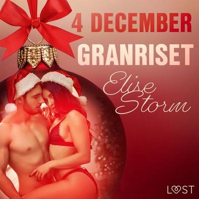 4 december: Granriset - en erotisk julkalender - Elise Storm, Audio, 9788726709162