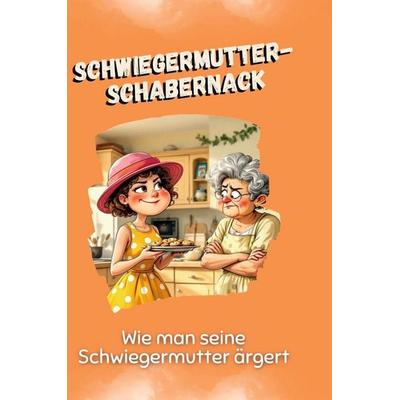 Schwiegermutter-Schabernack, Gebundene Ausgabe von Sofia Schulz, BoD - Books on Demand, 978-3-7591-5088-2