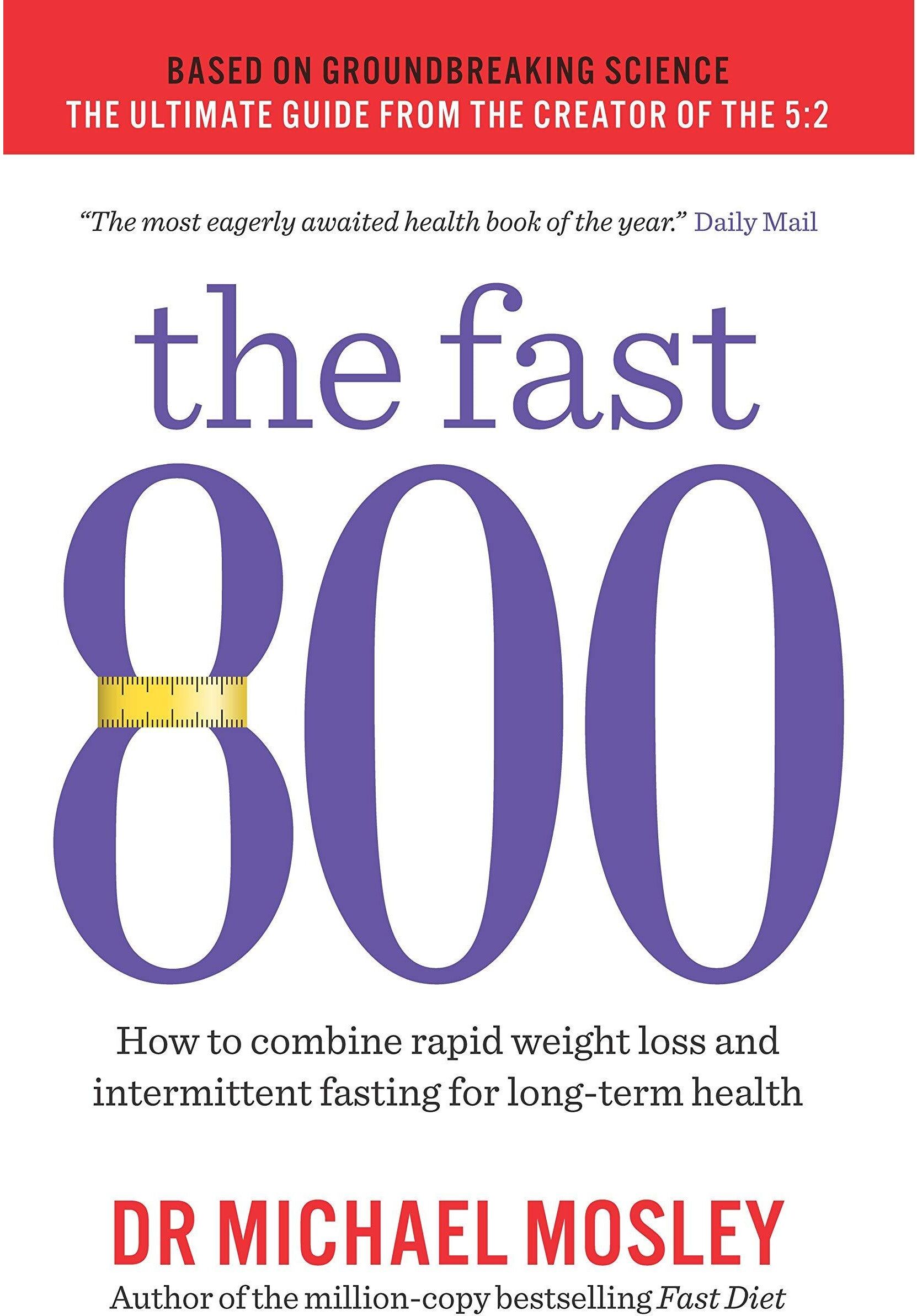 SHORT BOOKS LTD The Fast 800 by Michael Mosley – Rapid Weight Loss & Intermittent Fasting Plan