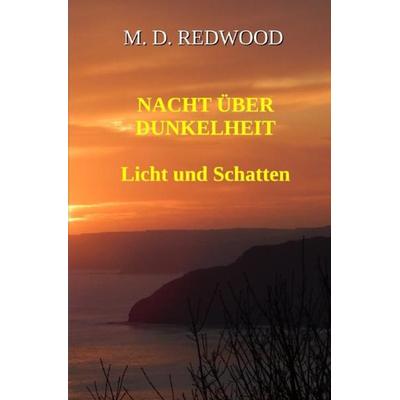 Nacht über Dunkelheit, Taschenbuch von Marc Daniel Redwood, Epubli, 978-3-7549-2475-4