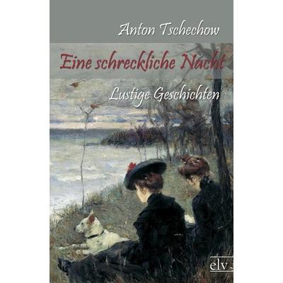 Eine schreckliche Nacht, Taschenbuch von Anton Pawlowitsch Tschechow, Europäischer Literaturverlag, 978-3-86267-462-6