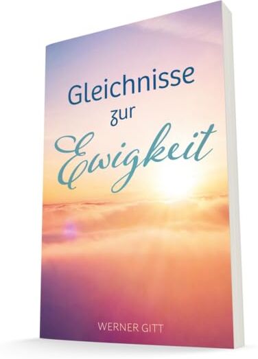 Werner Gitt - Gleichnisse zur Ewigkeit - Preis vom 09.10.2026 07:28:09 h