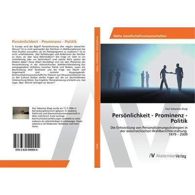 Persönlichkeit - Prominenz - Politik, Taschenbuch von Paul Sebastian Biegl, AV Akademikerverlag, 978-3-639-49909-4