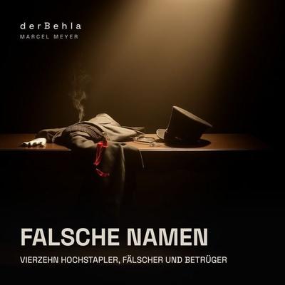 Falsche Namen — Vierzehn Hochstapler, Fälscher und Betrüger - Marcel Meyer, Audio, 9783695686841