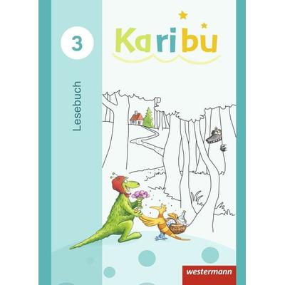 Karibu 3. Lesebuch Ausgabe 2016, Gebundene Ausgabe von Astrid Eichmeyer,Andrea Warnecke,Katharina Berg,Maria Gönning,Gerburg Kirsch, Westermann