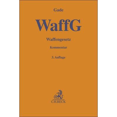 Waffengesetz. WaffG, Gebundene Ausgabe von Gunther Dietrich Gade, C.H. Beck, 978-3-406-77179-8