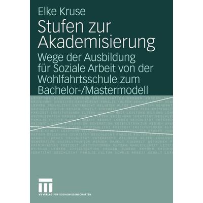 Stufen zur Akademisierung, Taschenbuch von Elke Kruse, VS Verlag für Sozialwissenschaften