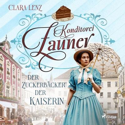 Konditorei Zauner: Der Zuckerbäcker der Kaiserin - Clara Lenz, Audio, 9788727352671