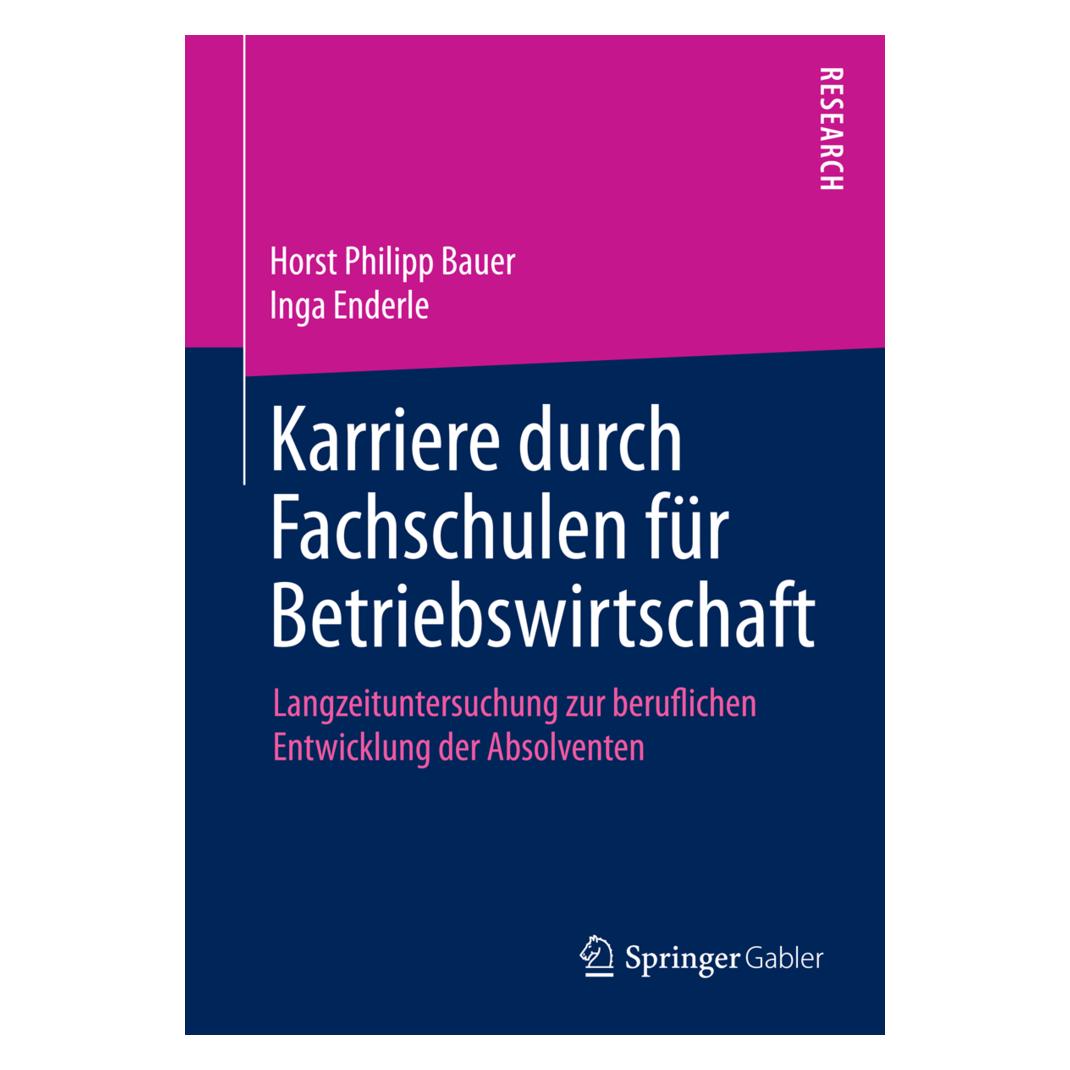 Springer Karriere durch Fachschulen für Betriebswirtschaft (Deutsch, Softcover, Horst Philipp Bauer, Inga Enderle) (55587919)