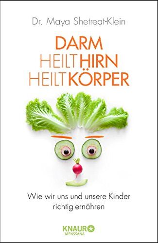 Maya Shetreat-Klein - Darm heilt Hirn heilt Körper: Wie wir uns und unsere Kinder richtig ernähren - Preis vom 07.10.2026 11:45:10 h