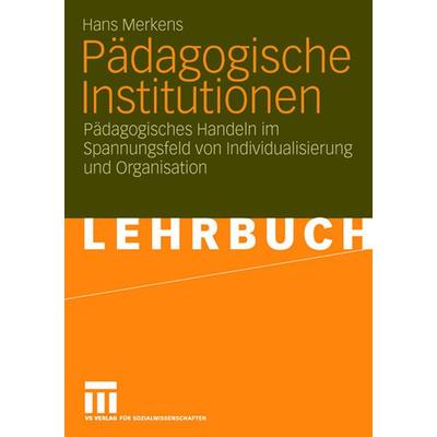 Pädagogische Institutionen, Taschenbuch von Hans Merkens, VS Verlag für Sozialwissenschaften, 978-3-531-14971-4
