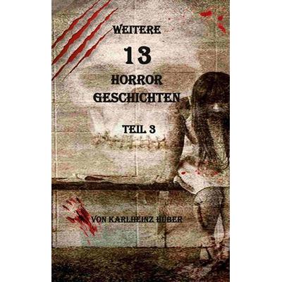 Weitere 13 Horrorgeschichten, Taschenbuch von Karlheinz Huber, BoD – Books on Demand, 978-3-7597-3668-0