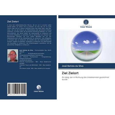 Ziel Zielort, Taschenbuch von José Batista Da Silva, Verlag Unser Wissen, 978-620-3-04791-2