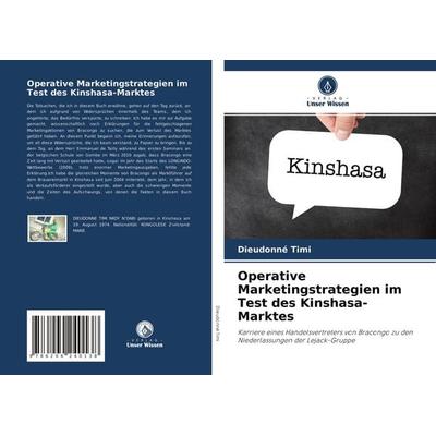 Operative Marketingstrategien im Test des Kinshasa-Marktes, Taschenbuch von Dieudonné Timi, Verlag Unser Wissen, 978-620-4-24013-8