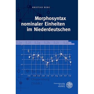 Morphosyntax nominaler Einheiten im Niederdeutschen, Gebundene Ausgabe von Kristian Berg, Universitätsverlag Winter GmbH Heidelberg, 978-3-8253-6194-5