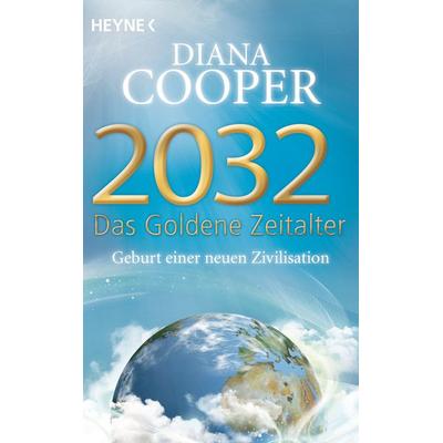 2032 - Das Goldene Zeitalter, Taschenbuch von Diana Cooper, Heyne, 978-3-453-70270-7