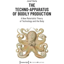The Techno-Apparatus of Bodily Production, Fachbücher von Josef Barla