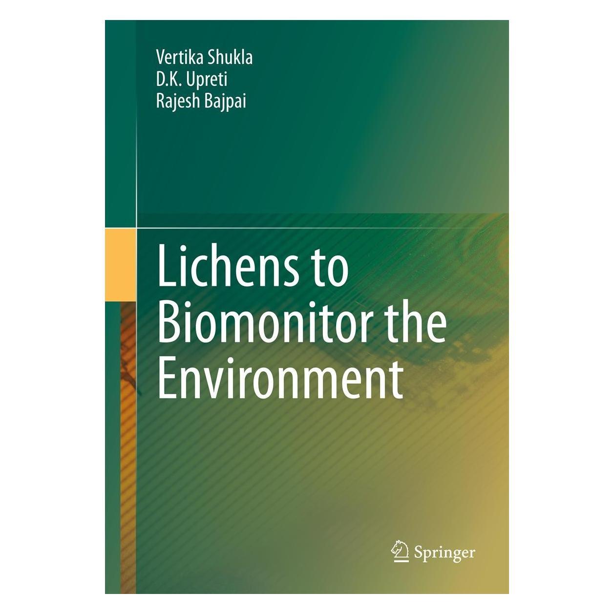 Springer Lichens to Biomonitor the Environment (Englisch, Hardcover, D.K. Upreti, Rajesh Bajpai, Vertika Shukla) (9788132215028)