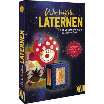 Wir basteln Laternen, Taschenbuch von Elke Fox,Andrea Küssner-Neubert,Anita Scheiner,Caroline Hofman, Christophorus, 978-3-8411-0281-2