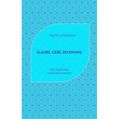 Glaube, Liebe, Rechnung, Taschenbuch von Malte Leyhausen, Tredition, 978-3-347-98461-5
